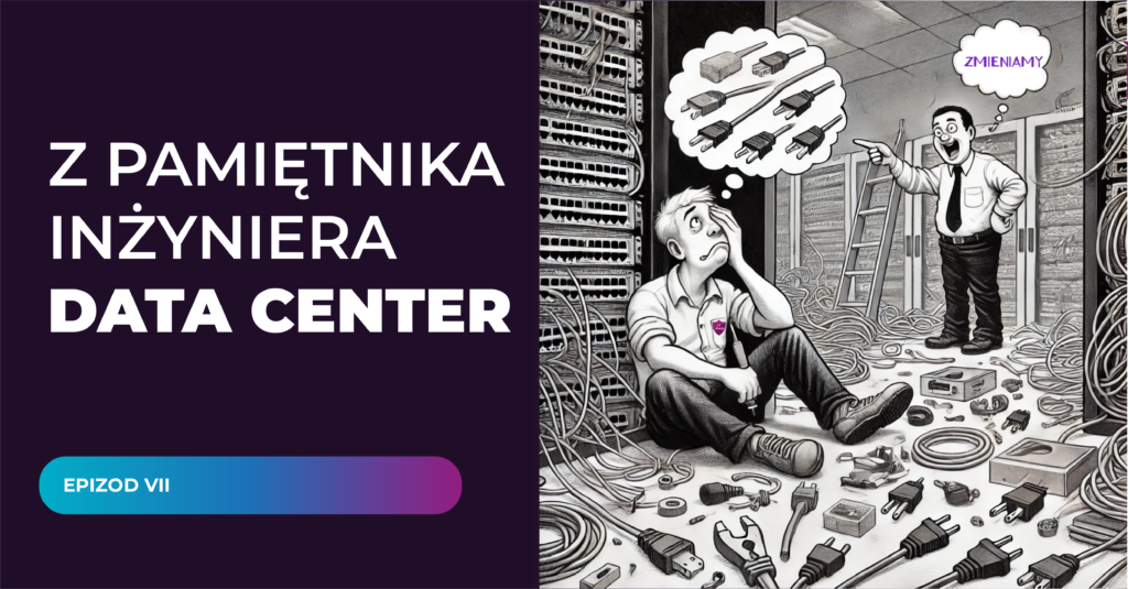 Z pamiętnika inżyniera Data Center – „Foch administratora, czyli jak przemontowałem 60 urządzeń”